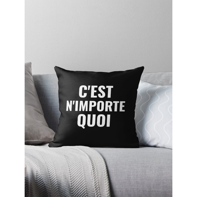 C'est n'importe quoi French Slang Quebec Throw Pillow Covers Cases