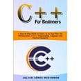 thumbnail image 1 of C++ for Beginners: A Step-by-Step Guide to Learn, in an Easy Way, the Fundamentals of C++ Programming Language with Practical Examples (Paperback), 1 of 1