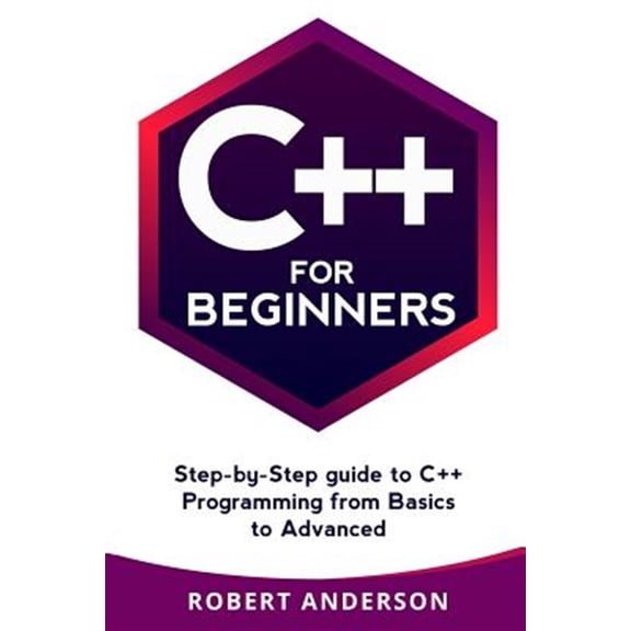 Pre-Owned C++ for Beginners: step-by-step guide to C++ programming from basics to advanced Paperback Robert Anderson