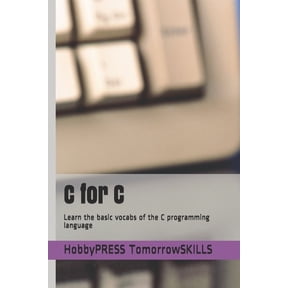C for C: Learn the basic vocabs of the C programming language, (Paperback)