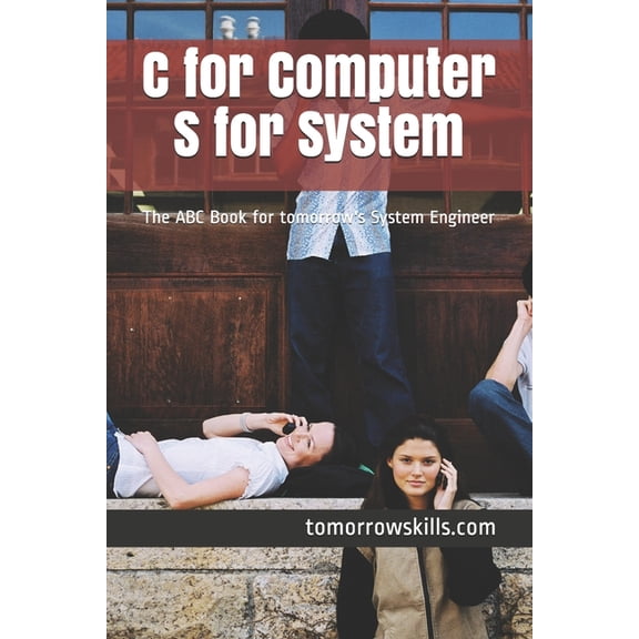 C for Computer S for System: The ABC Book for tomorrow's System Engineer