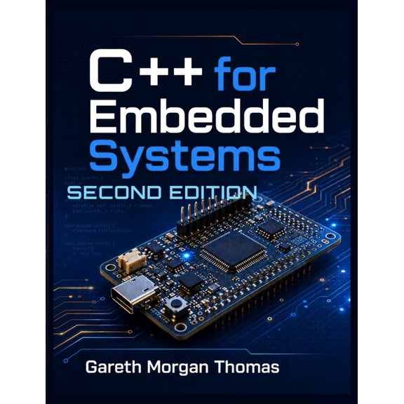 C++ for Embedded Systems Second Edition: With Exercises and Code Samples for Intermediate Developers, (Paperback)