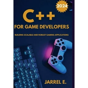 C++ for Game Developers: Building Scalable and Robust Gaming Applications, (Hardcover)