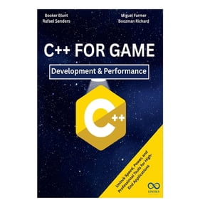 C++ for Game Development & Performance: Unlock Speed, Power, and Professional Tools for High-End Applications, (Paperback)