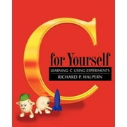 C for Yourself Learning C Using Experiments, Paperback