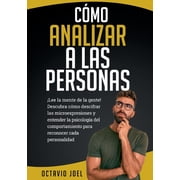 C mo Analizar A Las Personas  Lee la mente de la gente! Descubra c mo descifrar las microexpresiones y entender la psic, Paperback