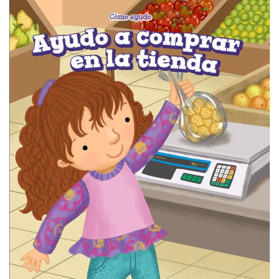Cmo Ayudo (The Ways I Help): Ayudo a Comprar En La Tienda (I Help at the Store) (Paperback)