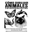 thumbnail image 1 of Aprende a Dibujar de Forma Realista Cómo Dibujar Animales Fotorrealistas: Dibujo a partir de Fotos de Referencia, (Paperback), 1 of 1
