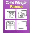 thumbnail image 1 of Cómo Dibujar la Pascua: Un Libro de Actividades y Dibujos Paso a Paso Para Niños (Paperback), 1 of 1