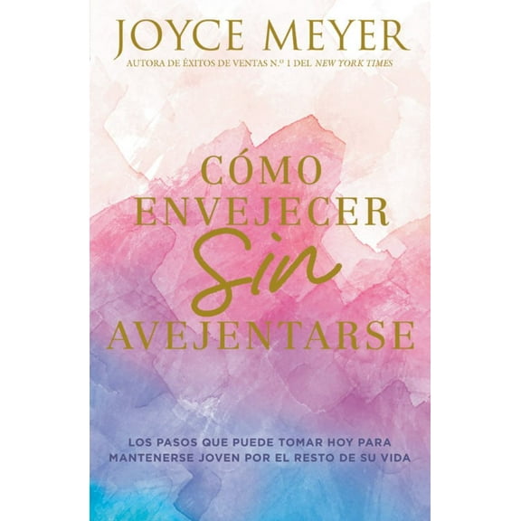 Cómo Envejecer Sin Avejentarse: Los Pasos Que Puede Tomar Hoy para Mantenerse Joven Por el Resto de Su Vida (Paperback)