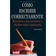 thumbnail image 1 of Pre-Owned Cómo Escribir Correctamente: Resuelva Los Errores Y Dudas Más Comunes (Paperback) 8496746569 9788496746565, 1 of 1