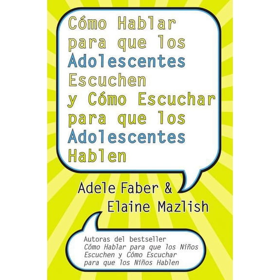 Cómo Hablar Para Que Los Adolescentes Escuchen Y Cómo Escuchar Para Que Los Adol: Y Cómo Escuchar Para Que Los Adolocent, (Paperback)