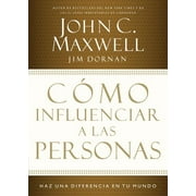 JOHN C MAXWELL; JIM DORNAN Cómo Influenciar a Las Personas: Haga Una Diferencia En Su Mundo, (Paperback)