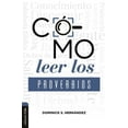 thumbnail image 1 of CÃ³mo Leer Los Proverbios: Caminos Hacia La Sabiduria, (Paperback), 1 of 1