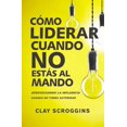 thumbnail image 1 of La C��mo liderar cuando no est��s al mando: Aprovechando la influencia cuando no tienes auto, (Paperback), 1 of 1