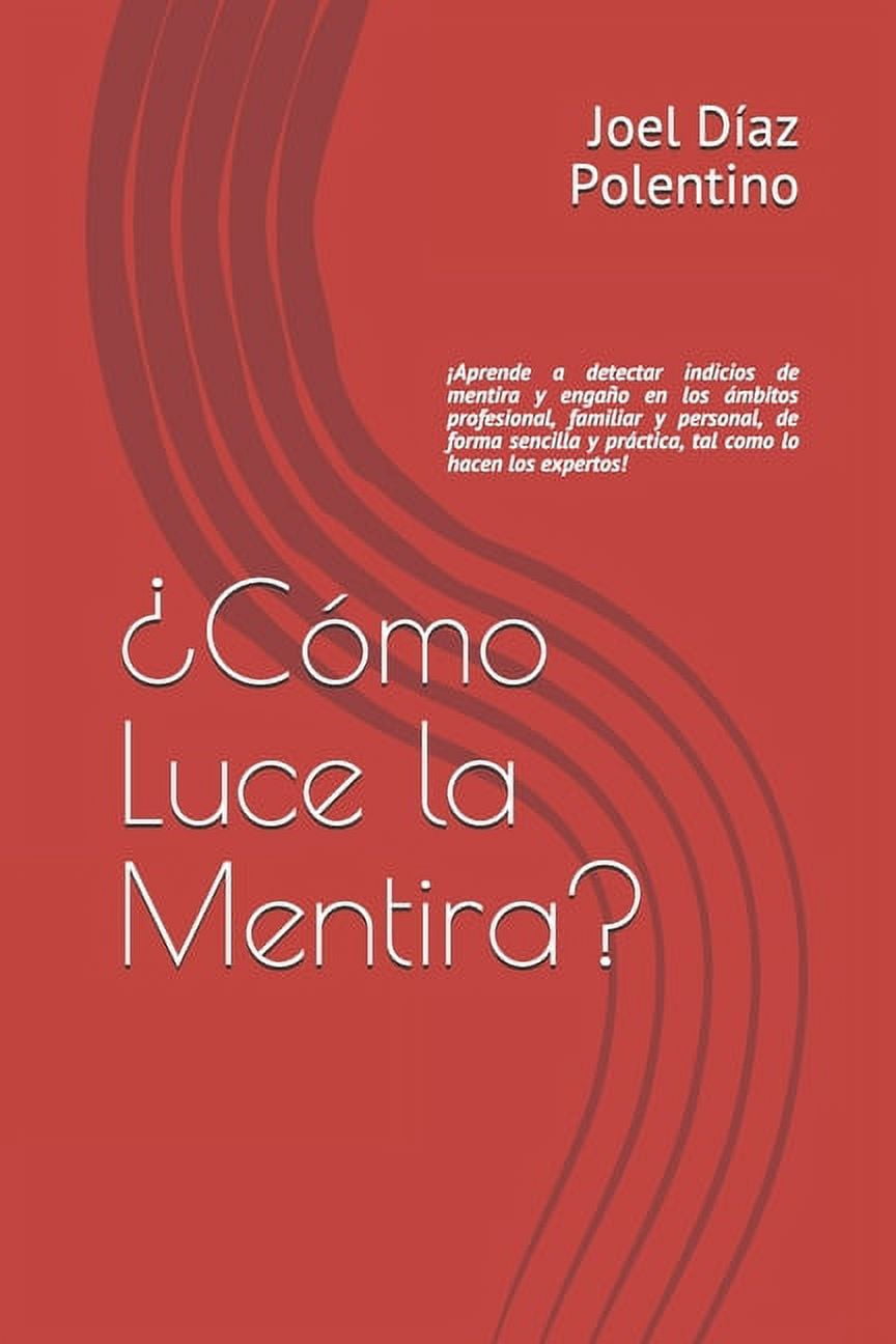 ¿Cómo Luce la Mentira?: ¡Aprende a detectar indicios de mentira y ...