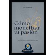 C mo Monetizar tu Pasi n Gu a para Crear y Vender Cursos Online, Paperback