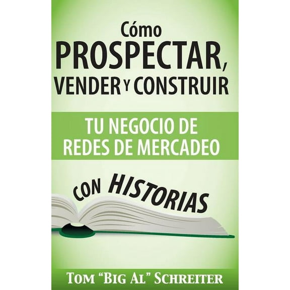 Cmo Prospectar, Vender Y Construir Tu Negocio De Redes De Mercadeo Con Historias, (Paperback)