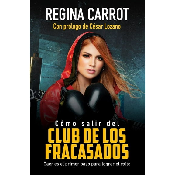 Cmo Salir Del Club de Los Fracasados: Caer Es el Primer Paso para Lograr el xito / How to Get Out of the LosersClub: Libro de Autoayuda (Paperback)
