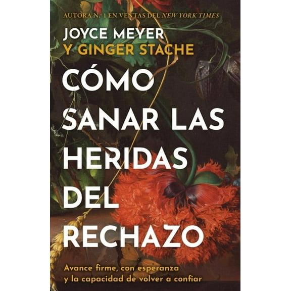 Cmo Sanar Las Heridas del Rechazo (Healing the Wounds of Rejection): Avance Firme, Con Esperanza Y La Capacidad de Volv, (Paperback)