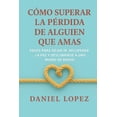 thumbnail image 1 of Cómo Superar La Pérdida de Alguien Que Amas: Pasos para dejar ir, recuperar la paz y descubrirse a uno mismo de nuevo, (Paperback), 1 of 1