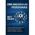 thumbnail image 1 of CÃ³mo analizar a las personas: Descubra los diferentes tipos de personalidad, el lenguaje corporal, la psicologÃ­a del com, (Paperback), 1 of 1