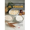 thumbnail image 1 of CÃ³mo curarse con el yogur: Remedios naturales y recetas con el poder del yogur casero, (Hardcover), 1 of 6