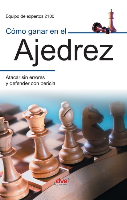 CÃ³mo ganar en el ajedrez: Atacar sin errores y defender con pericia, (Hardcover)