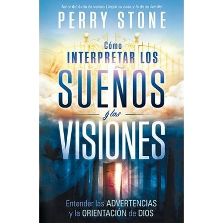 Pre-Owned Cómo Interpretar Los Sueños Y Las Visiones: Entender Las Advertencias Y La Orientación de Dios (Paperback) 1616383151 9781616383152