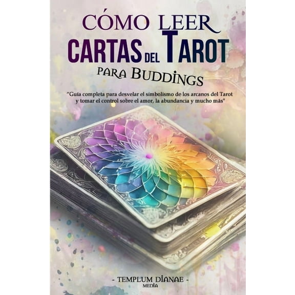 Cmo leer Cartas del Tarot: Gua completa para desvelar el simbolismo de los arcanos del Tarot, (Paperback)