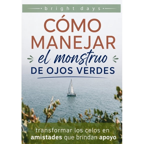 Cmo manejar el monstruo de ojos verdes: transformar los celos en amistades que brindan apoyo, (Paperback)