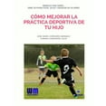 thumbnail image 1 of Cómo mejorar la práctica deportiva de tu hijo, (Paperback), 1 of 1