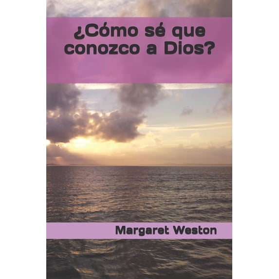 ¿Cómo sé que conozco a Dios? (Spanish Edition)