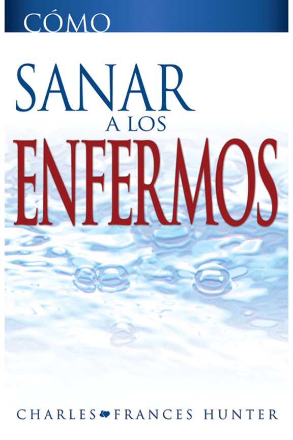 Cómo Sanar a Los Enfermos, (Paperback)