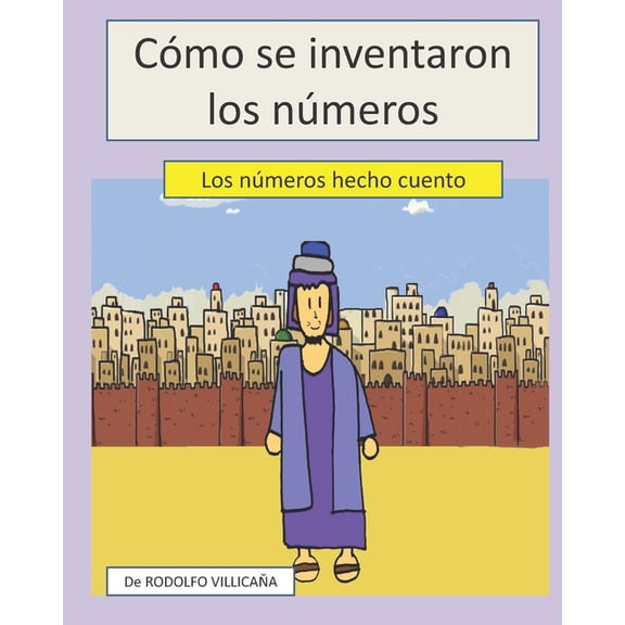 Cmo se inventaron los nmeros: Los nmeros hechos cuento (Paperback)