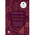 thumbnail image 1 of C?mo ser humano / Explaining Humans : Lo Que La Ciencia Nos Ensena Sobre La Vida, El Amor Y Las Relaciones, 1 of 1