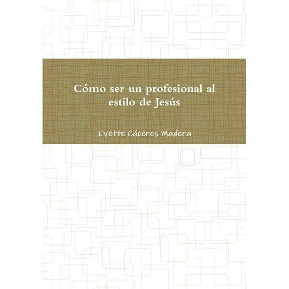 Cómo ser un profesional al estilo de Jesús, (Paperback)