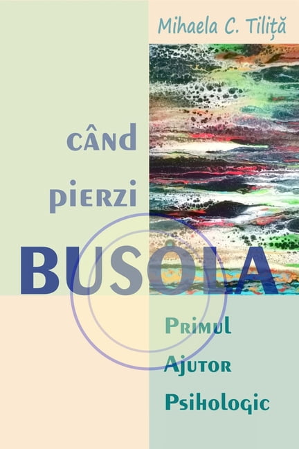 Când pierzi busola: Primul Ajutor Psihologic, (Paperback)