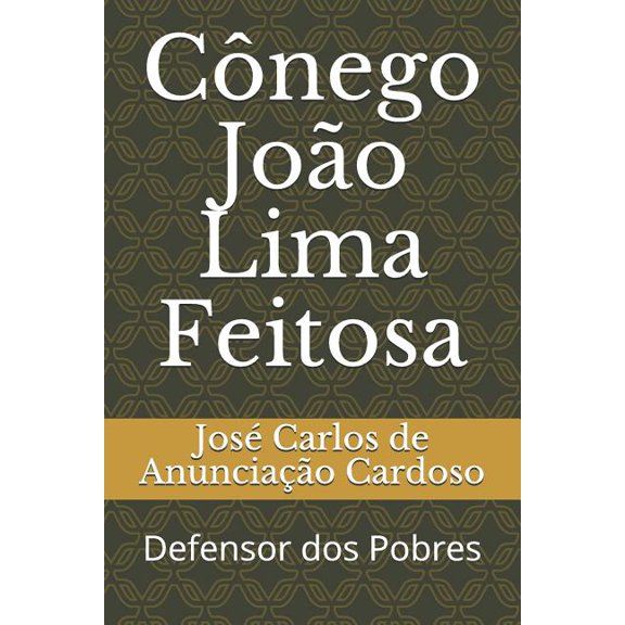 Cnego Joo Lima Feitosa: Defensor dos Pobres (Paperback)