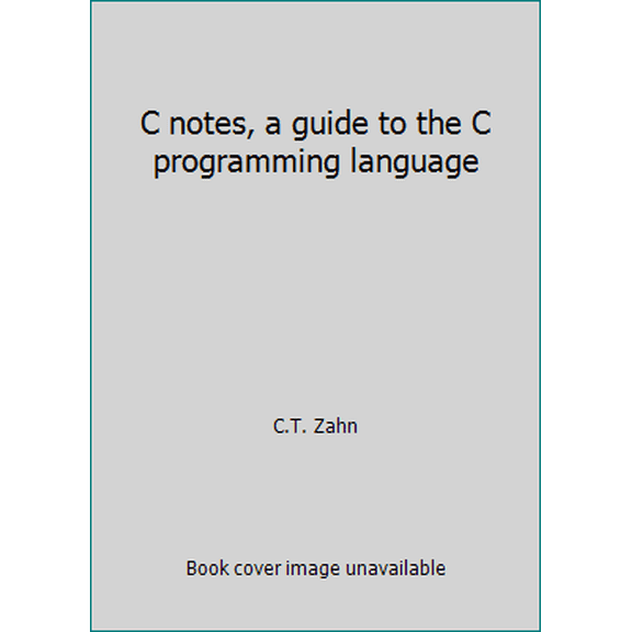Pre-Owned C notes, a guide to the C programming language (Paperback) 0917072138 9780917072130