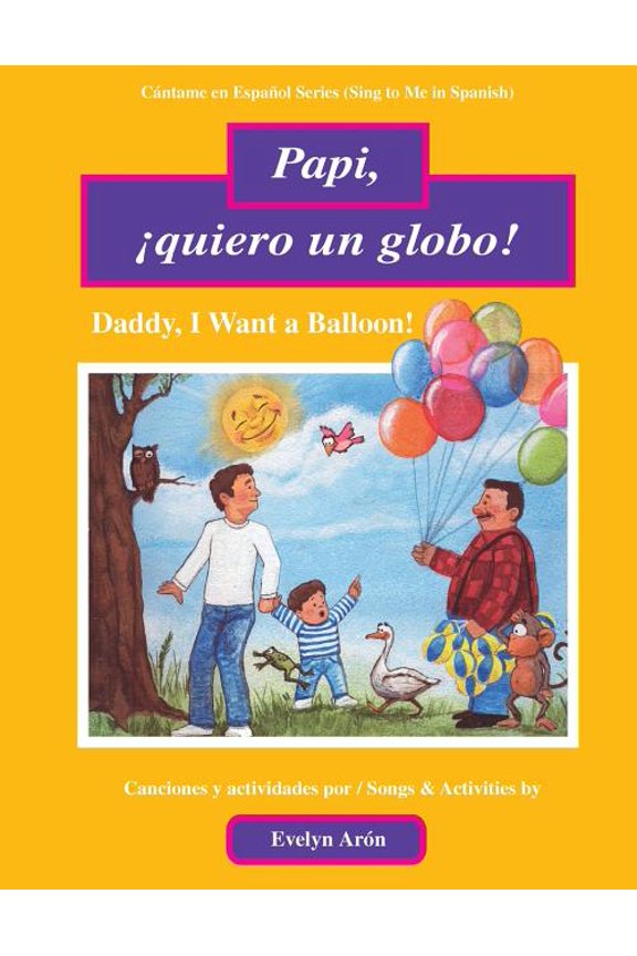 Cntame en Espaol Papi, quiero un globo!: Daddy, I Want a Balloon!, Book 2, (Paperback)