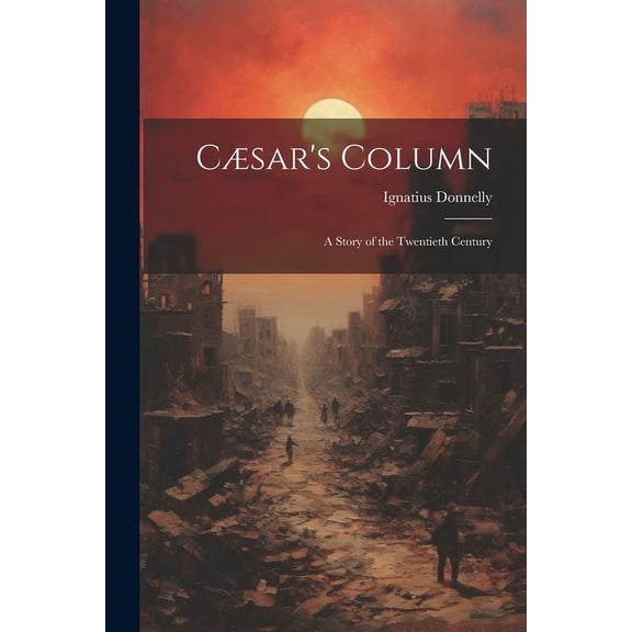 C?sar's Column: A Story of the Twentieth Century