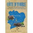 thumbnail image 1 of Côte d'Ivoire: An African economic model transformed into a chaotic arena from September 19th, 2002 until April 11th, 2011 (Paperback), 1 of 1
