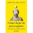 thumbnail image 1 of Cómo Dejar de Preocuparte: Ser Estoico En Tiempos Caóticos / Reasons Not to Worry, (Paperback), 1 of 1