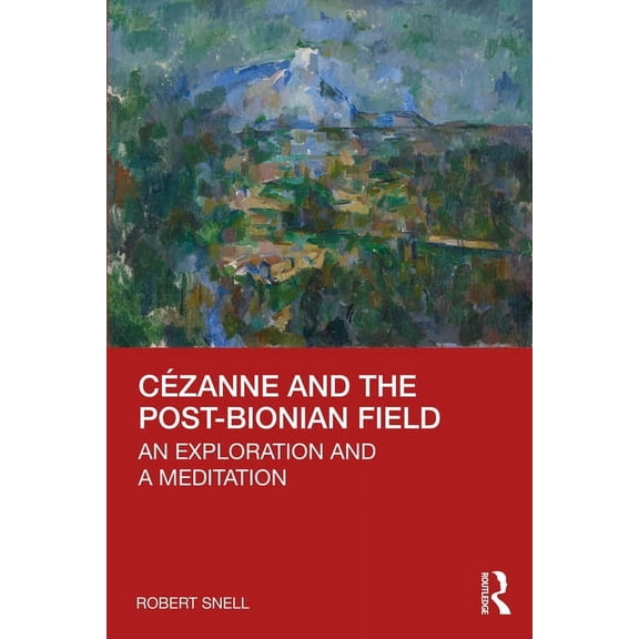 Czanne and the Post-Bionian Field: An Exploration and a Meditation, (Paperback)