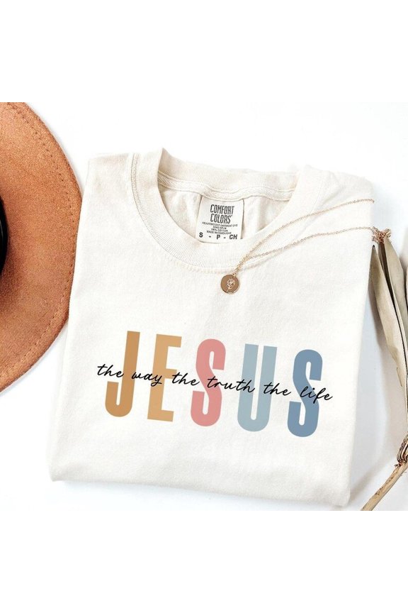 C1omfor1olors Jesus T-S1Hirt The Way, The Truth, The L1ife
