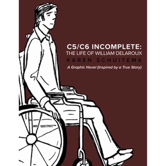 Pre-Owned C5/C6 Incomplete: The Life of William Delaroux: A Graphic Novel (Inspired by a True Story) (Paperback 9781667835822) by Karen Schuitema