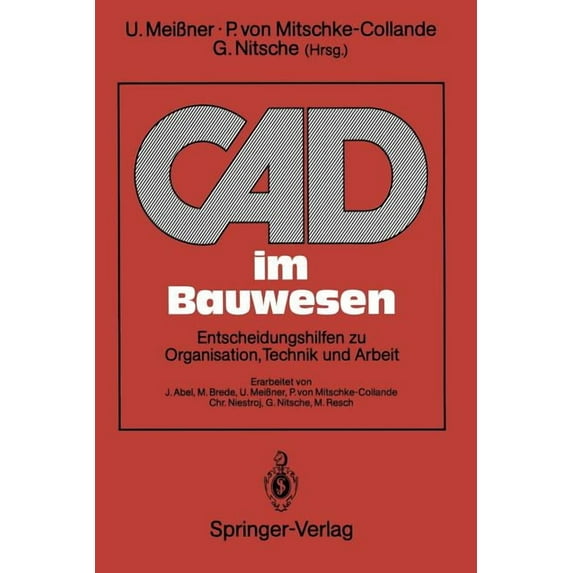 CAD Im Bauwesen: Entscheidungshilfen Zu Organisation, Technik Und Arbeit, (Paperback)
