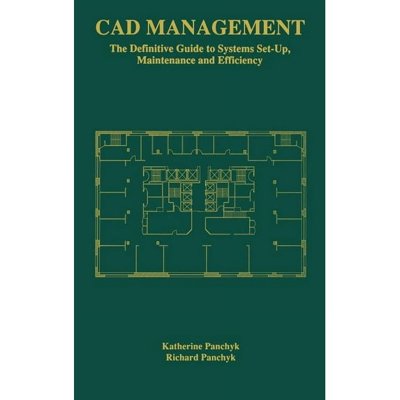 CAD Management: The Definitive Guide to Systems Set-Up, Maintenance and Efficiency, (Hardcover)