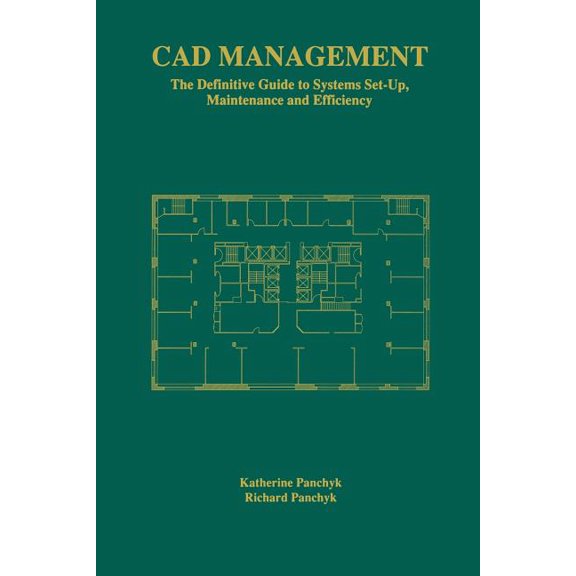 CAD Management: The Definitive Guide to Systems Set-Up, Maintenance and Efficiency, (Paperback)